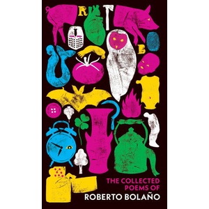 The Collected Poems of Roberto Bolano (ISBN: 9781784879372)
