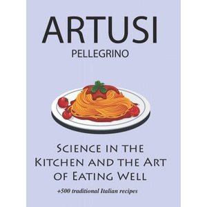 Science in the Kitchen and the Art of Eating Well by Pellegrino Artusi | Pellegrino Artusi, Charlotte Hall (2024)