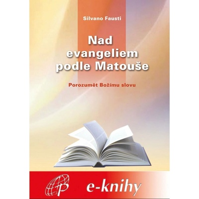 Nad evangeliem podle Matouše. Porozumět Božímu slovu - Fausti Silvano