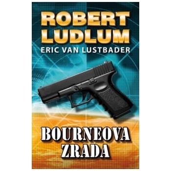 Bourneova zrada Pátý díl série o Jasonu Bourneovi! Robert Ludlum