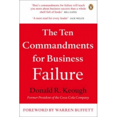 The Ten Commandments for Business Failure - Donald R. Keough