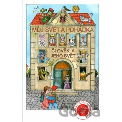 Můj svět a pohádka 1 Člověk a jeho svět - Antoš Ivan