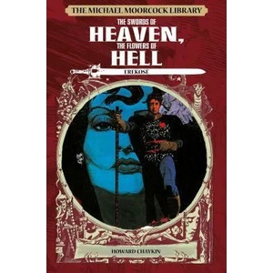 Michael Moorcock Library: Erekose, the Eternal Champion - Swords of Heaven, Flowers of Hell | Howard Chaykin (ISBN: 9781782763307)