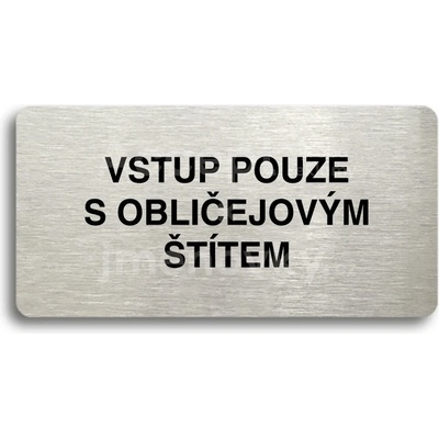 ACCEPT Piktogram VSTUP POUZE S OBLIČEJOVÝM ŠTÍTEM - stříbrná tabulka - černý tisk bez rámečku