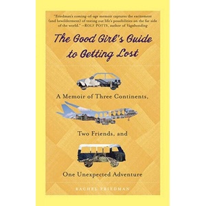 Good Girl's Guide to Getting Lost | Rachel Friedman (ISBN: 9780385343374)