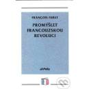 Promýšlet francouzskou revoluci - Francois Furet