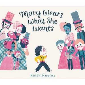 Mary Wears What She Wants | Keith Negley (ISBN: 9780062846792)