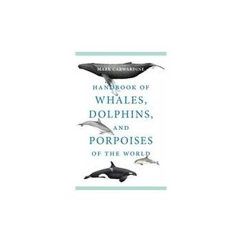 Handbook of Whales, Dolphins, and Porpoises of the World