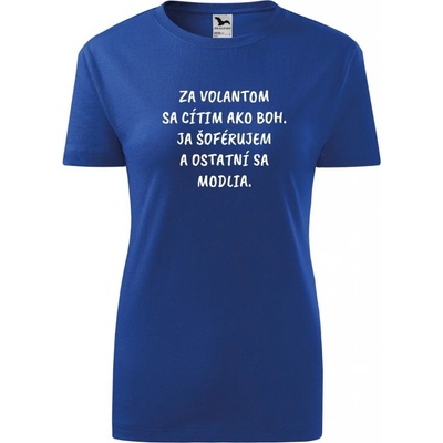 Handel Dámske tričko Za volantom som ako BOH kráľovská modrá