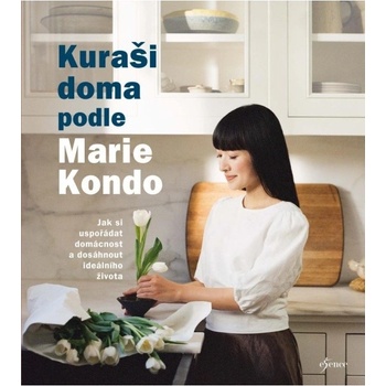 Kuraši doma podle Marie Kondo - Jak si uspořádat domácnost a dosáhnout ideálního života Euromedia Group, a.s.