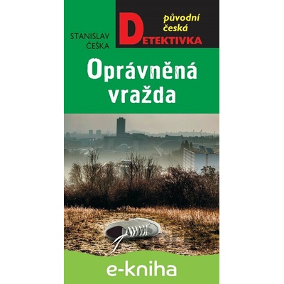 Oprávněná vražda - Stanislav Češka