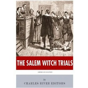 American Legends: The Salem Witch Trials | Charles River Editors (ISBN: 9781492330493)