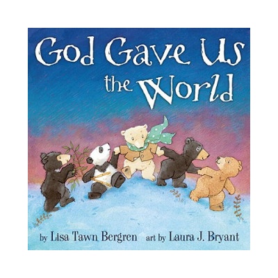 God Gave Us the World | Lisa Tawn Bergren