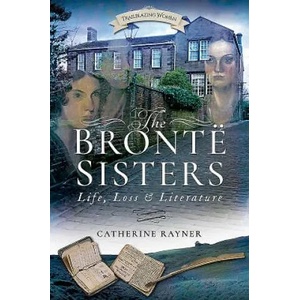 Bronte Sisters: Life, Loss and Literature | Catherine Rayner (ISBN: 9781526703125)