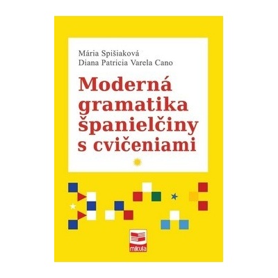 Moderná gramatika španielčiny s cvičeniami - Mária Spišiaková, Diana P. V. Cano
