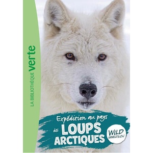 Wild Immersion, Tome 26 - Expédition au pays des loups arctiques | Hachette Livre (2026)