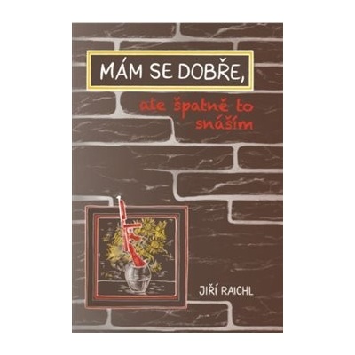 Mám se dobře, ale špatně to snáším - Jiří Raichl