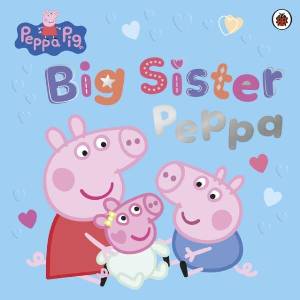 Peppa Pig: Big Sister Peppa (ISBN: 9780241782279)
