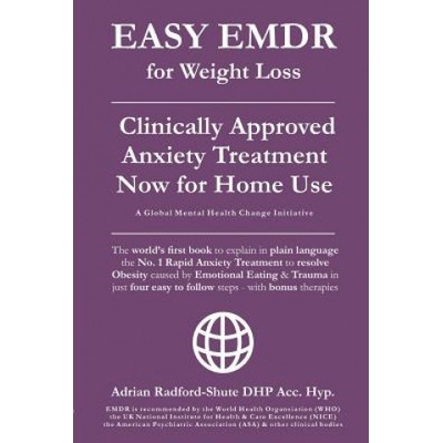 Easy Emdr for Weight Loss: The Worlds No. 1 Clinically Approved Anxiety Treatment to Resolve Emotional Eating & Associated Eating Disorders Now
