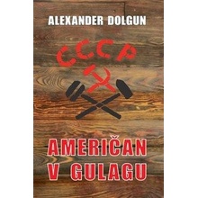 Američan v Gulagu - Alexander Dolgun