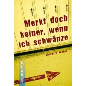 Merkt doch keiner, wenn ich schwänze | Annette Weber (2005)