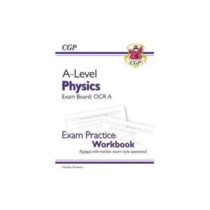 A-Level Physics: OCR A Year 1 & 2 Exam Practice Workbook - includes Answers | CGP Books (ISBN: 9781782949251)