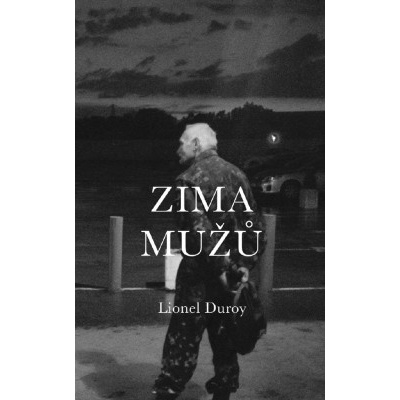 Zima mužů - Lionel Duroy