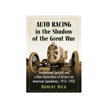 Image 1 of Auto Racing in the Shadow of the Great War | Robert Dick