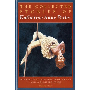The Collected Stories of Katherine Anne Porter | Katherine Anne Porter (ISBN: 9780156188760)
