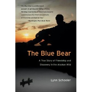 The Blue Bear: A True Story of Friendship and Discovery in the Alaskan Wild | Lynn Schooler (ISBN: 9780060935733)