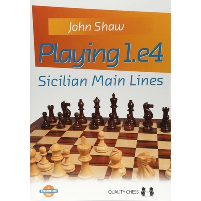 Playing 1.E4: Sicilian Main Lines Shaw JohnPaperback