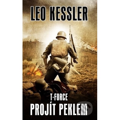 T-Force 3 - Projít peklem - Leo Kessler