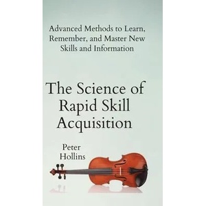Science of Rapid Skill Acquisition | Peter Hollins (ISBN: 9781647430498)