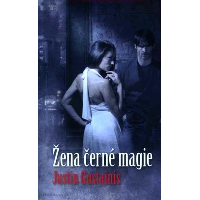 Žena černé magie - Justin Gustainis