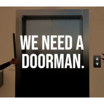 We need a doorman.