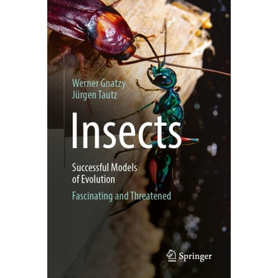 Insects - Successful Models of Evolution | Werner Gnatzy, Jürgen Tautz