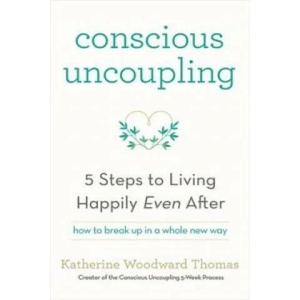 Conscious Uncoupling | Katherine Woodward Thomas (2015)