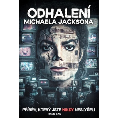 Odhalení Michaela Jacksona - David Bail – Hledejceny.cz
