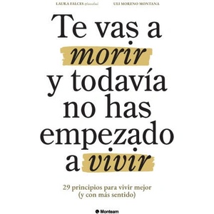Te vas a morir y todavía no has empezado a vivir (ISBN: 9788409718436)