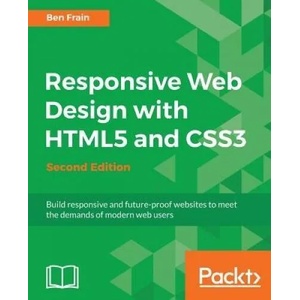 Responsive Web Design with HTML5 and CSS3 - | Ben Frain (ISBN: 9781784398934)