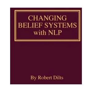 Changing Belief Systems With NLP | Robert Brian Dilts (ISBN: 9781947629264)
