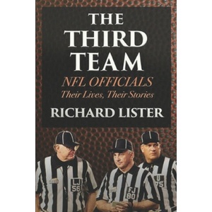 The Third Team: NFL Officials. Their Lives, Their Stories | Richard Lister (ISBN: 9781678505578)