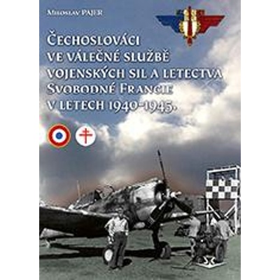Čechoslováci ve válečné službě vojenských sil a letectva Svobodné Francie - Miroslav Pajer