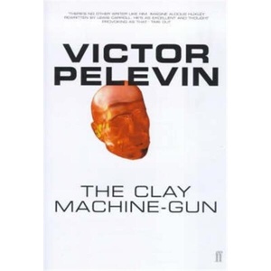 Clay Machine-Gun | Victor Pelevin (ISBN: 9780571201266)