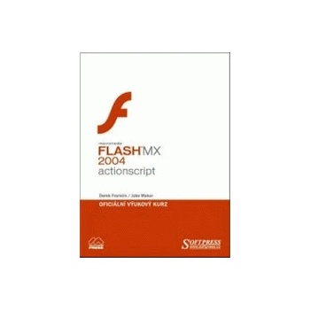 Flash MX 2004 Actionscript oficiální výukový kurz Derek Franklin Jobe Makar