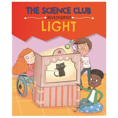 The Science Club Investigates: Light - Mary Auld