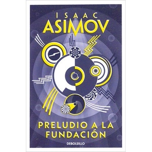 Preludio a la fundación | Isaac Asimov, Rosa S. de Naveira (ISBN: 9788497931274)