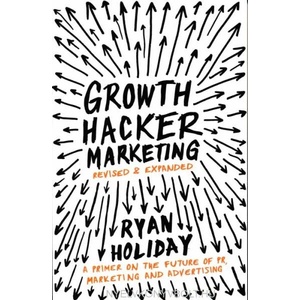 Growth Hacker Marketing | Ryan Holiday (2014)