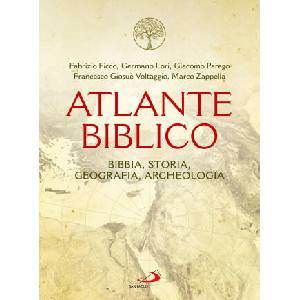 Atlante biblico. Bibbia, storia, geografia, archeologia | Fabrizio Ficco, Germano Lori, Giacomo Perego, Francesco Giosuè Voltaggio, Marco Zappella (ISBN: 9788892243125)