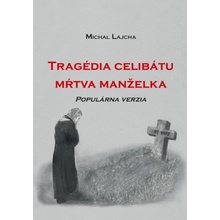 Tragédia celibátu: Mŕtva manželka - Michal Lajcha